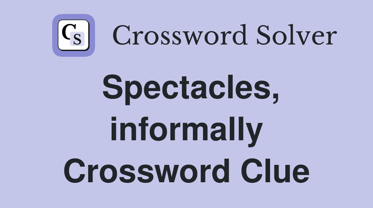 Spectacles, informally Crossword Clue