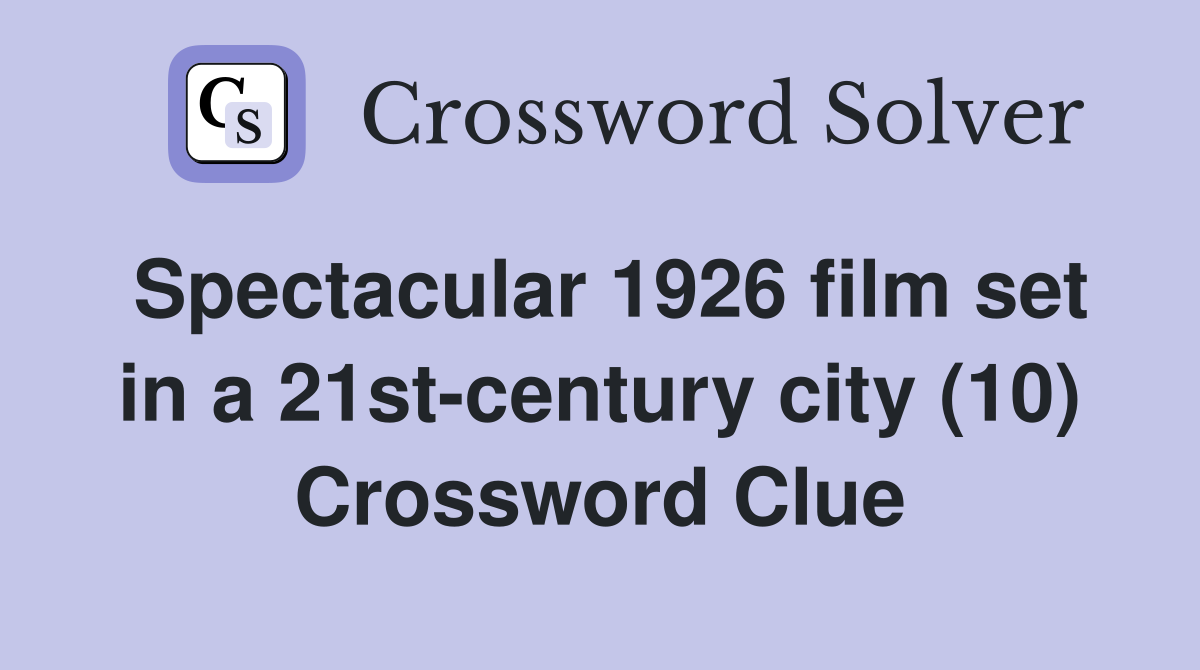 Spectacular 1926 film set in a 21st-century city (10) Crossword Clue