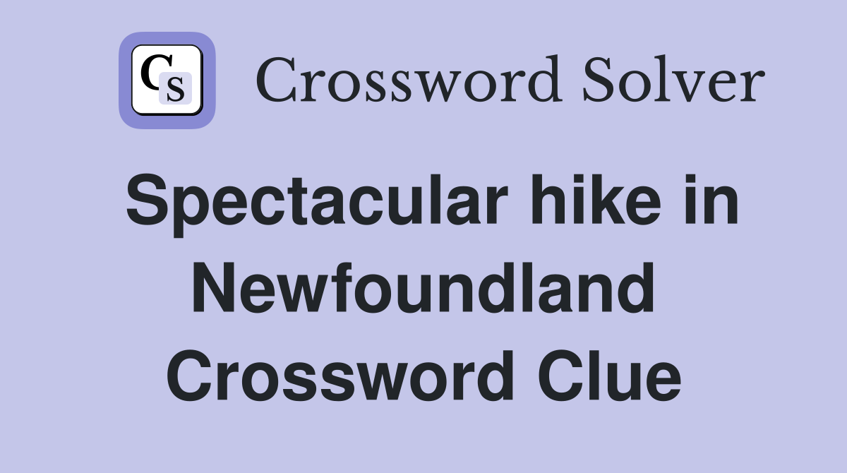Spectacular hike in Newfoundland Crossword Clue