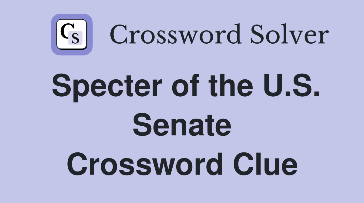 Specter of the U.S. Senate Crossword Clue