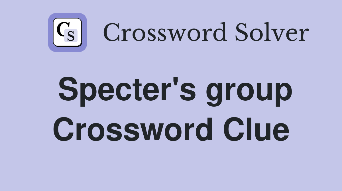 Specter's group Crossword Clue