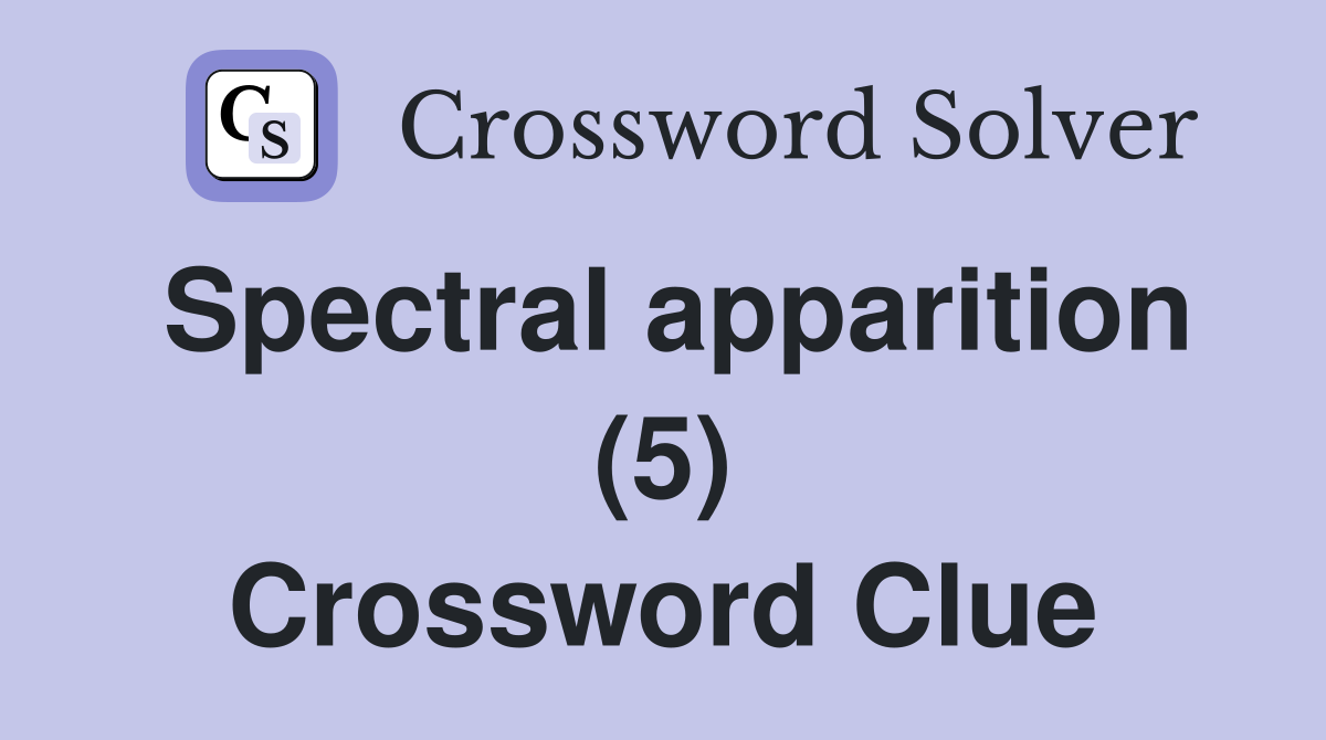 Spectral apparition (5) Crossword Clue