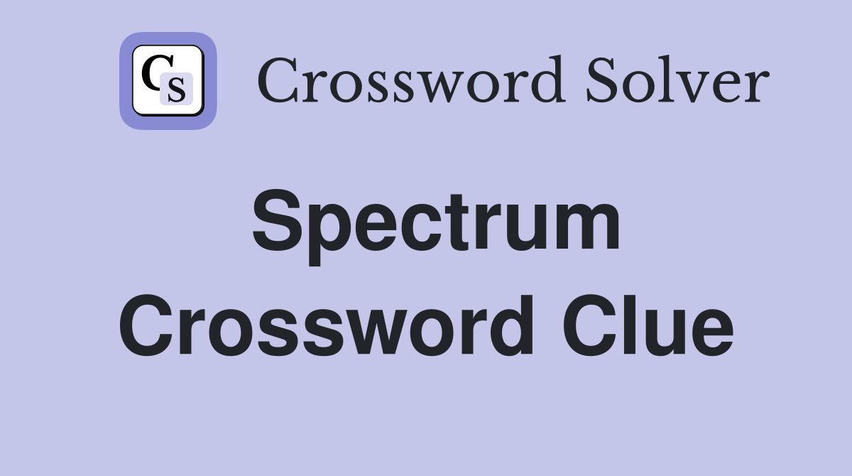 Spectrum Crossword Clue Answers Crossword Solver