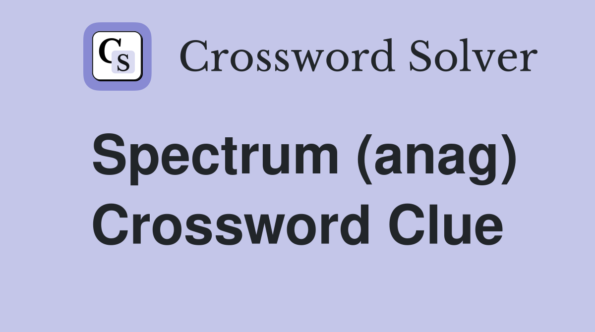Spectrum (anag) Crossword Clue