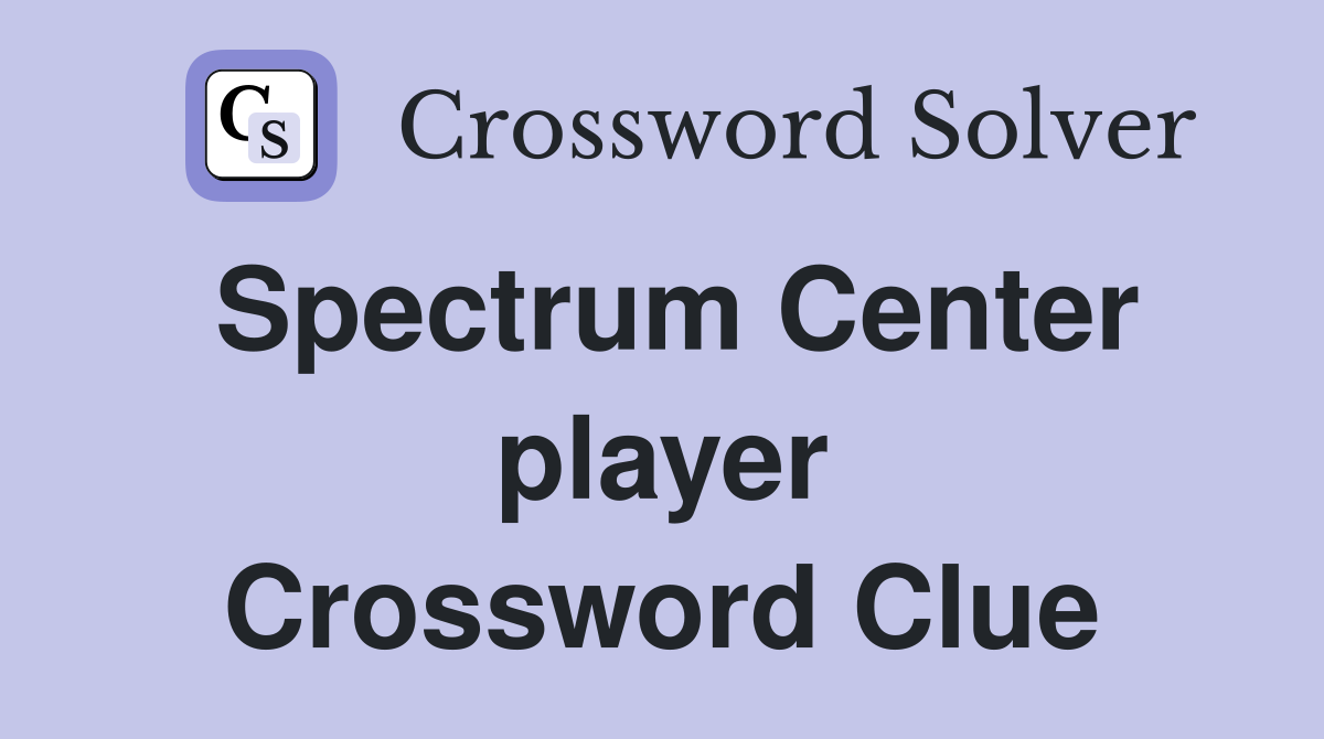 Spectrum Center player Crossword Clue