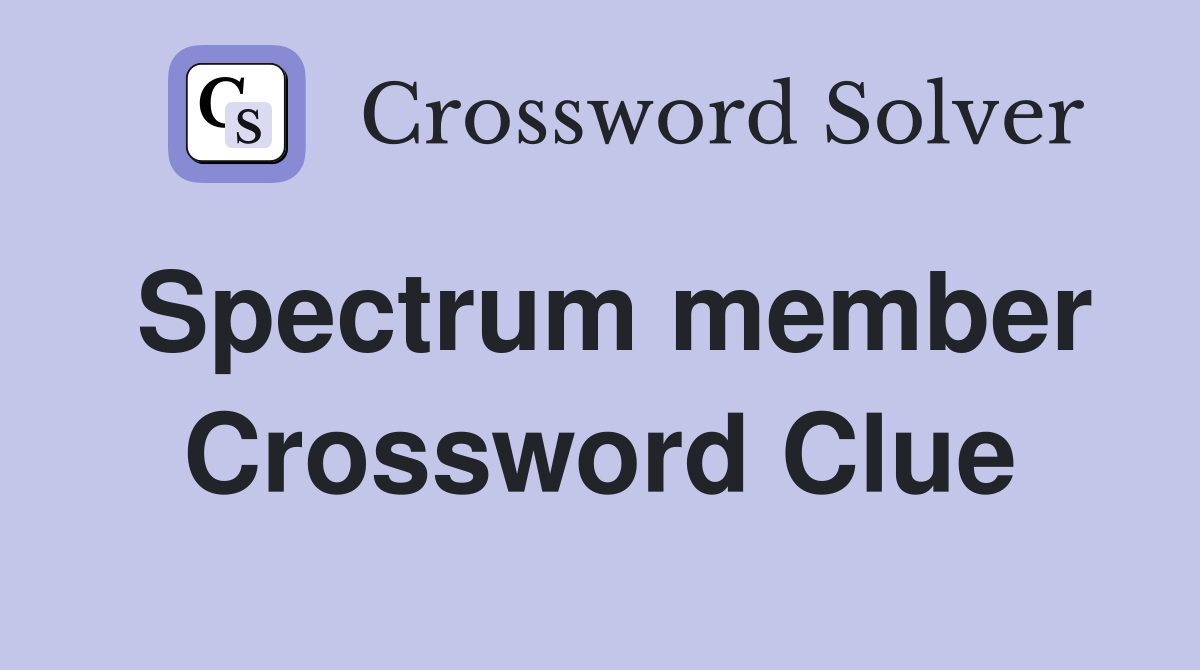 Spectrum member Crossword Clue