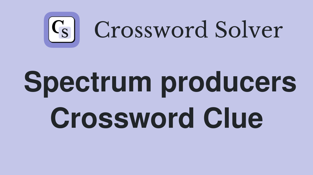 Spectrum producers Crossword Clue