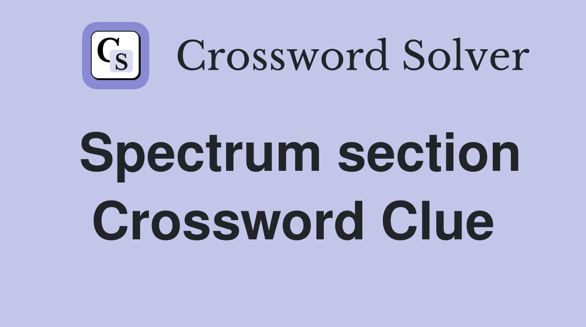 Spectrum section Crossword Clue