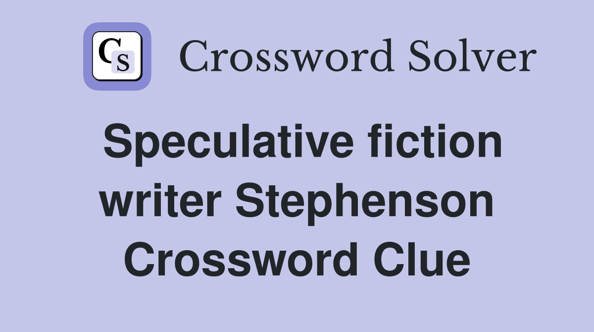 Speculative fiction writer Stephenson Crossword Clue