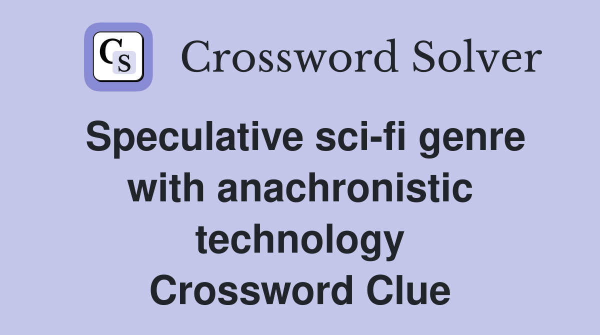 Speculative sci-fi genre with anachronistic technology Crossword Clue