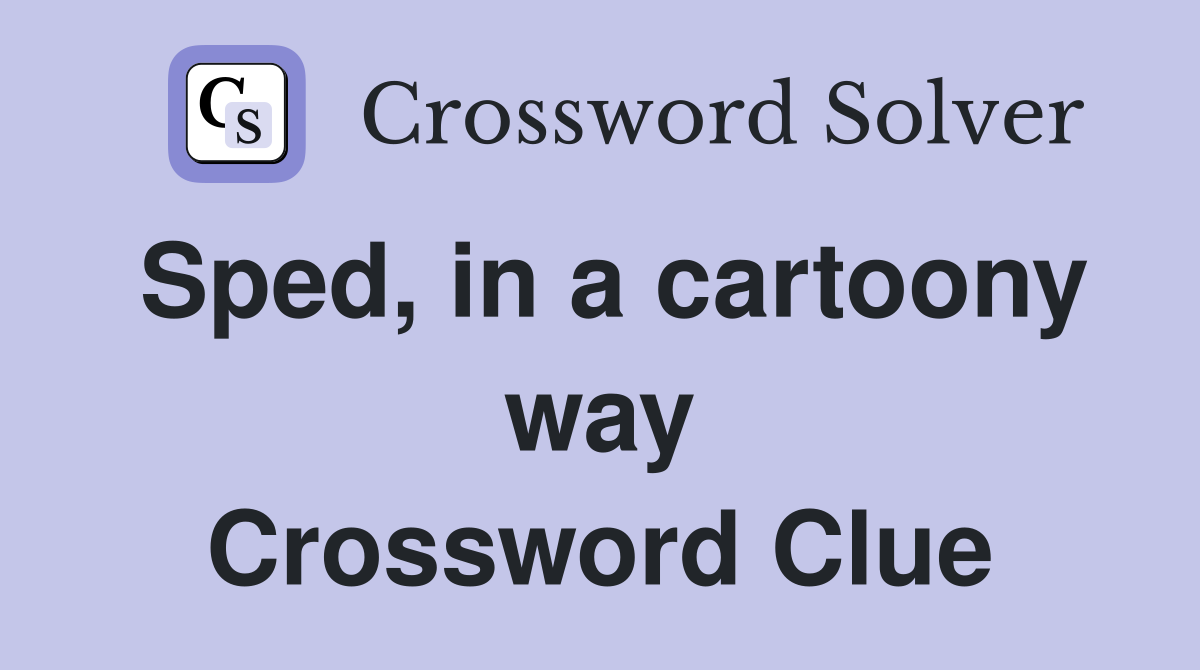 Sped, in a cartoony way Crossword Clue