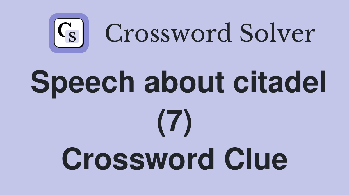 Speech about citadel (7) Crossword Clue