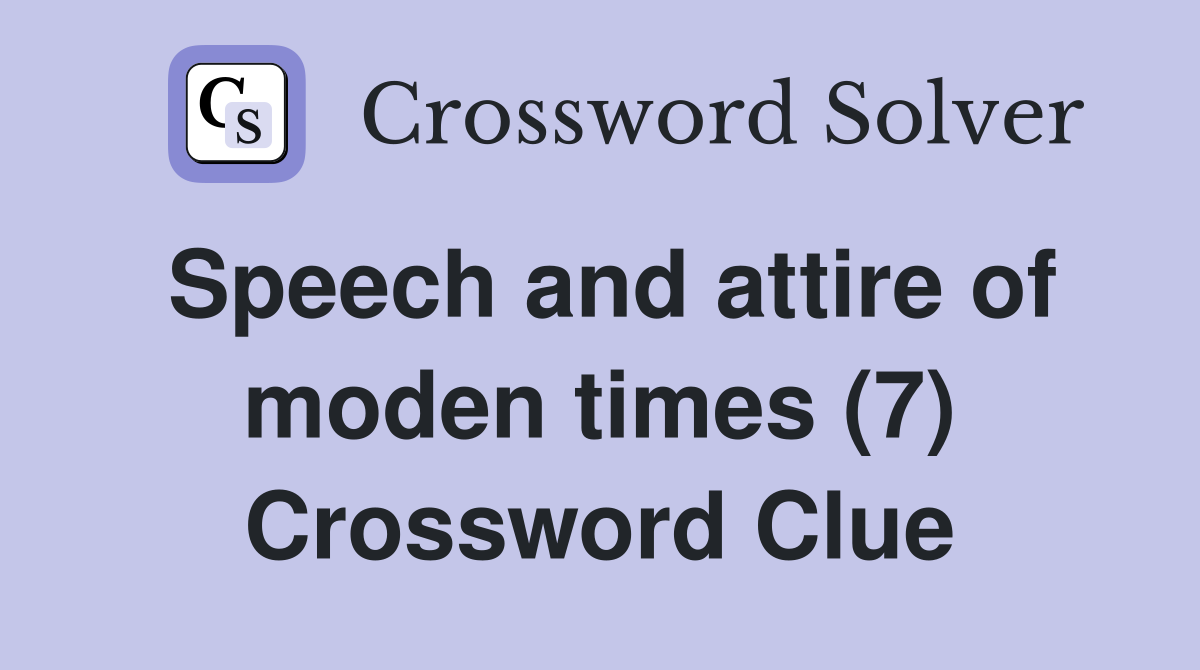 Speech and attire of moden times (7) Crossword Clue