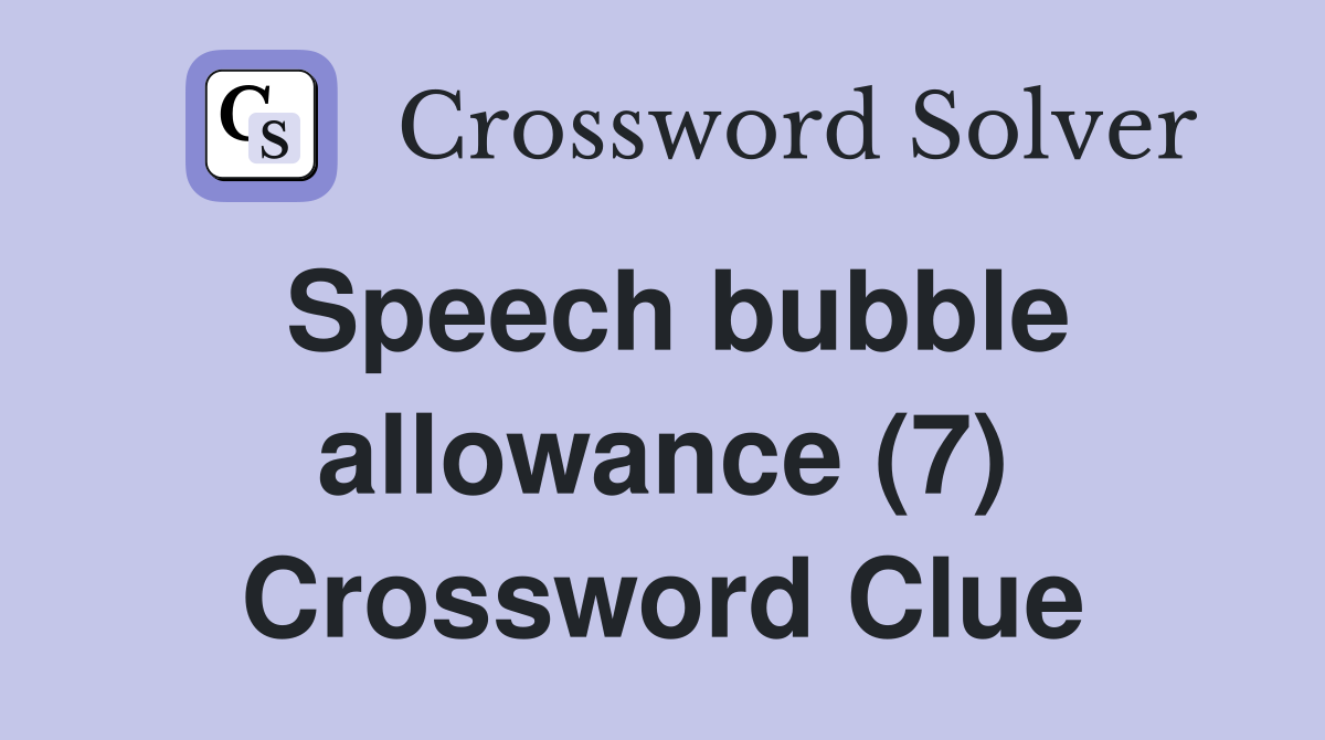 Speech bubble allowance (7) Crossword Clue