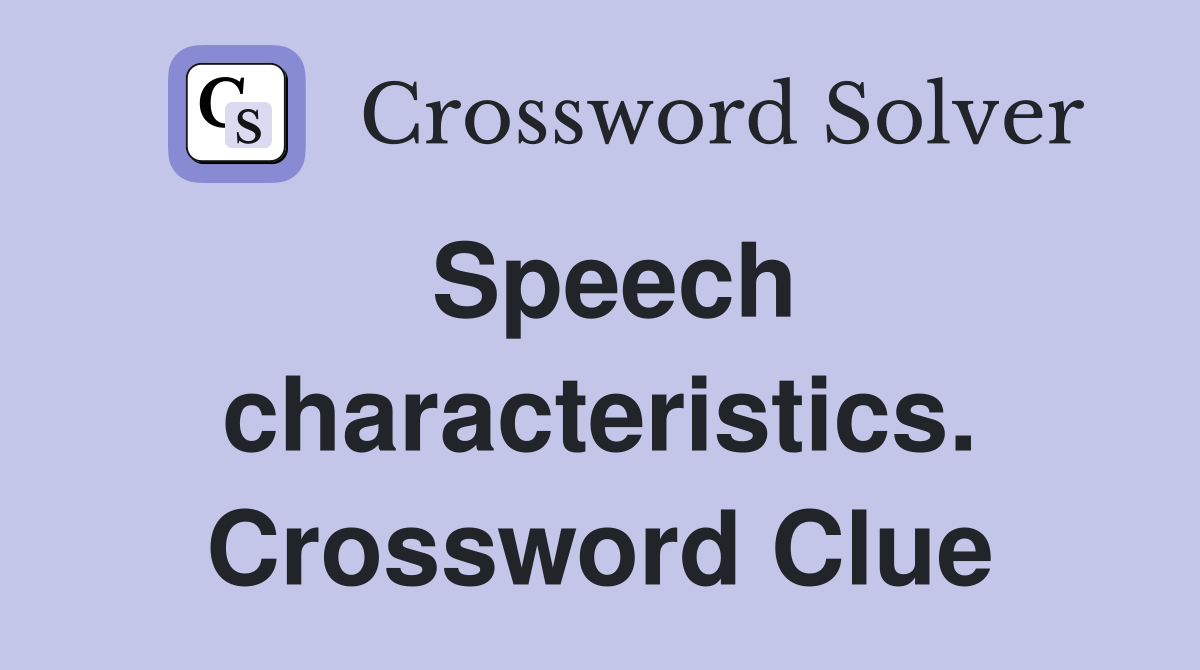 Speech characteristics. Crossword Clue