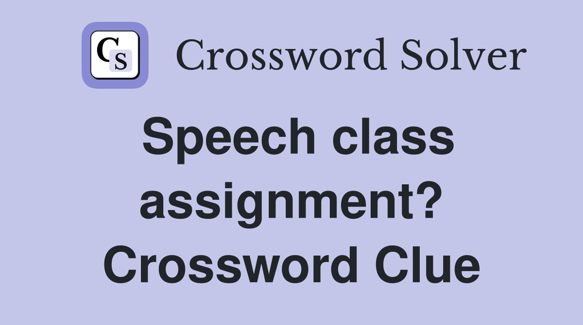 Speech class assignment? Crossword Clue