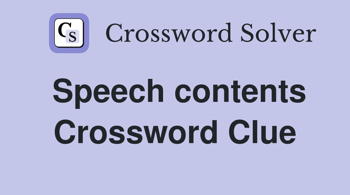 Speech contents Crossword Clue