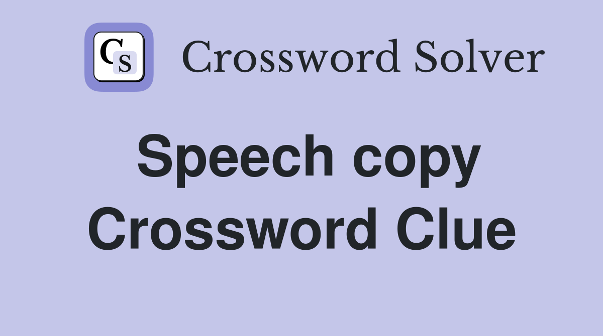 Speech copy Crossword Clue