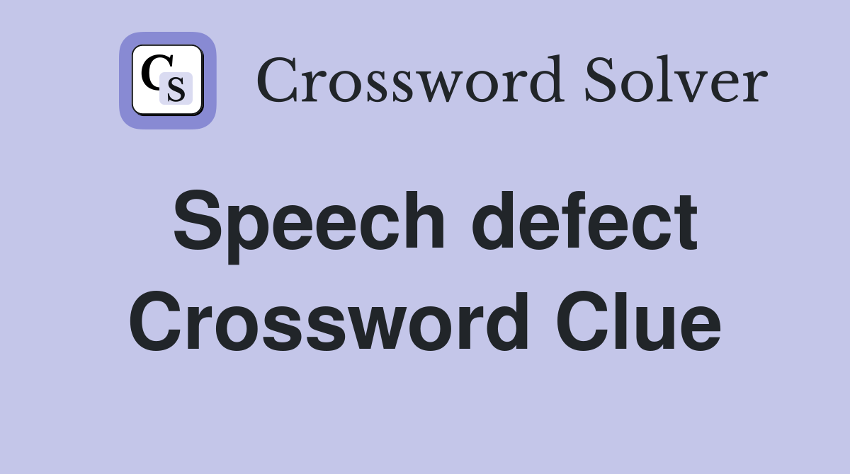 Speech defect Crossword Clue