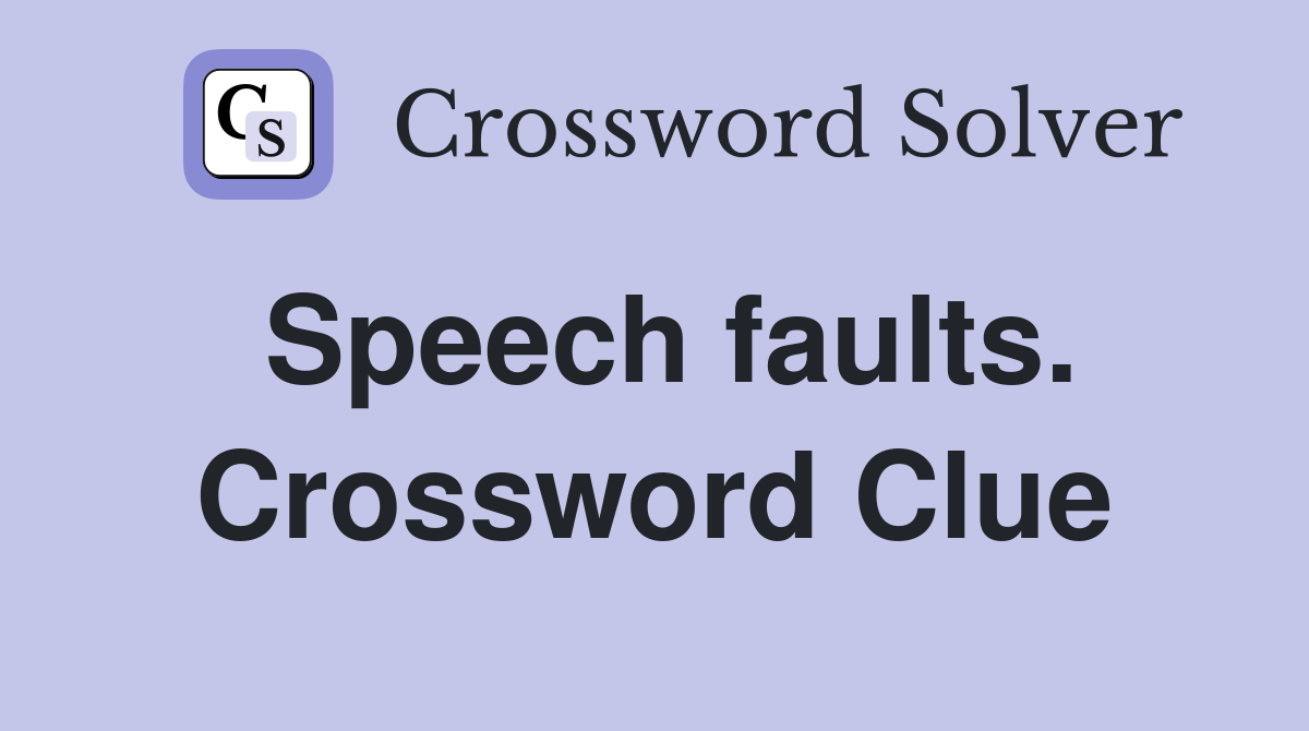 Speech faults. Crossword Clue