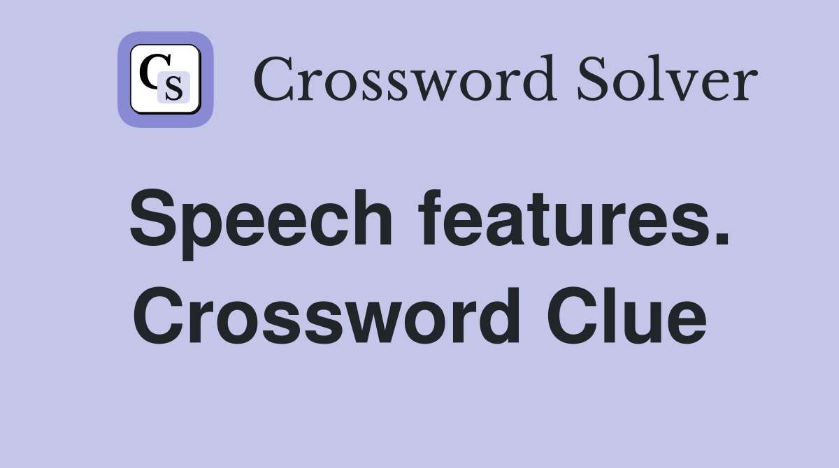 Speech features. Crossword Clue