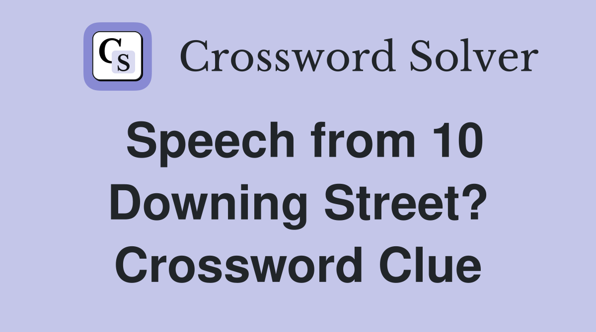 Speech from 10 Downing Street? Crossword Clue