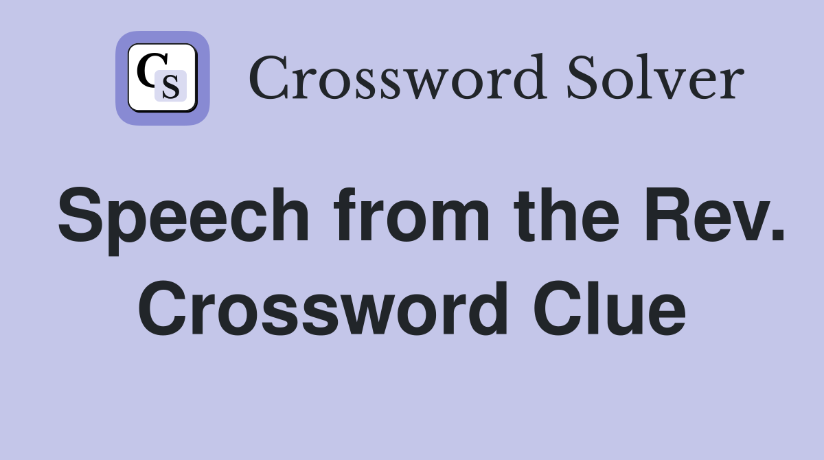 Speech from the Rev. Crossword Clue