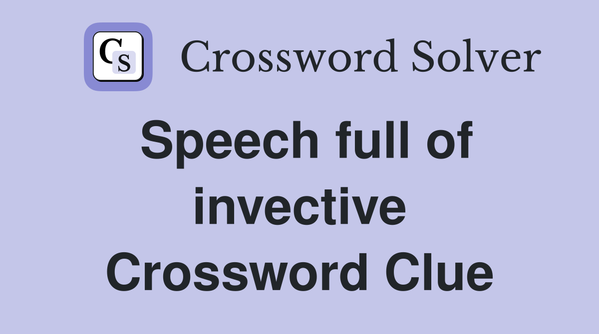 Speech full of invective Crossword Clue