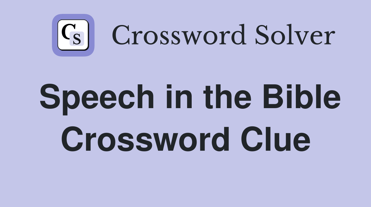 Speech in the Bible Crossword Clue
