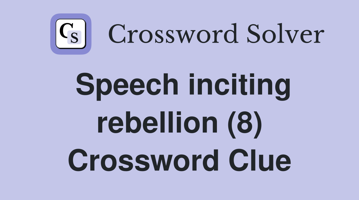 Speech inciting rebellion (8) Crossword Clue