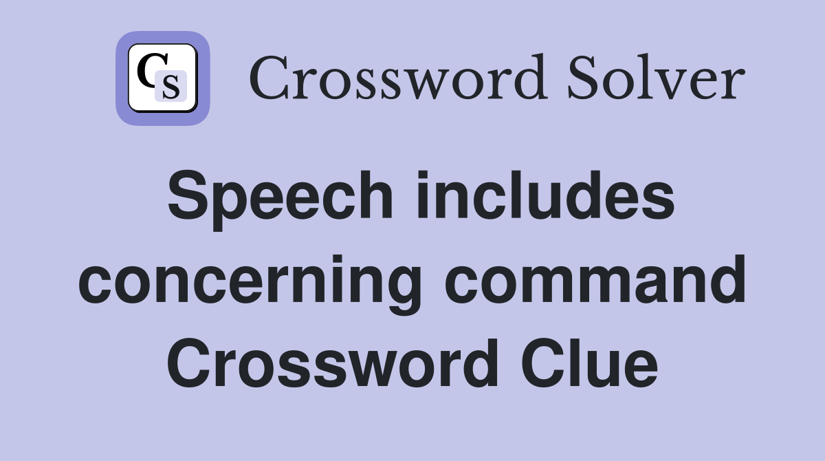 Speech includes concerning command Crossword Clue