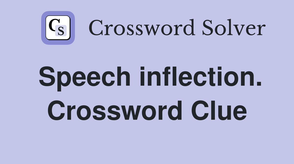 Speech inflection. Crossword Clue