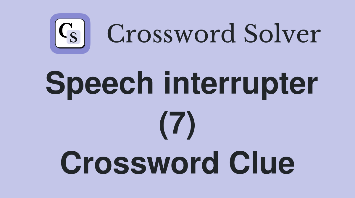 Speech interrupter (7) Crossword Clue