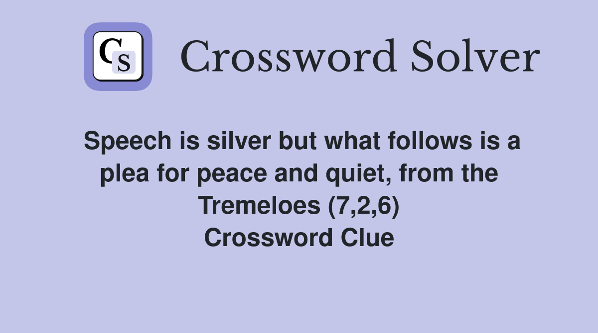 Speech is silver but what follows is a plea for peace and quiet from