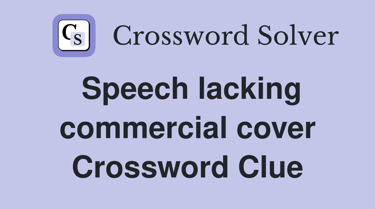 Speech lacking commercial cover Crossword Clue