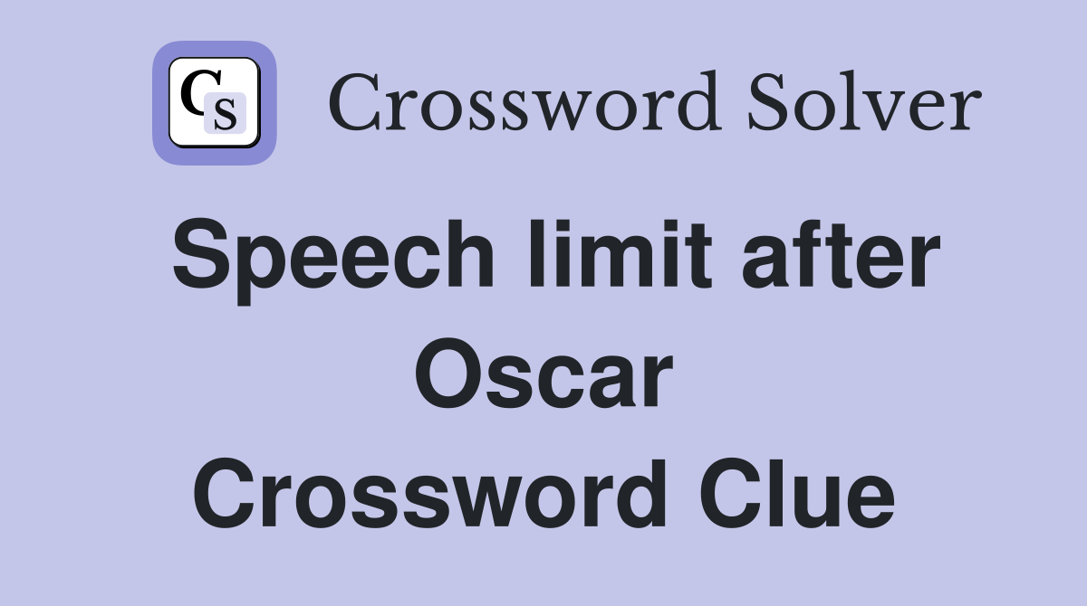 Speech limit after Oscar Crossword Clue