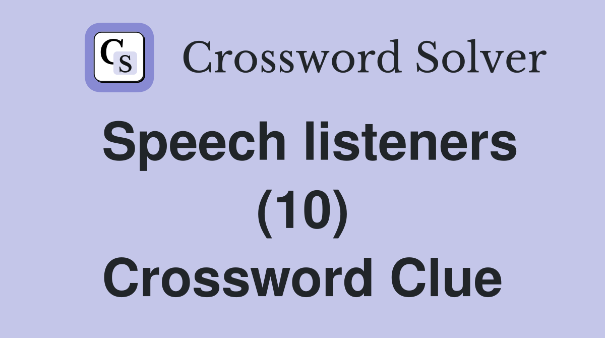 Speech listeners (10) Crossword Clue