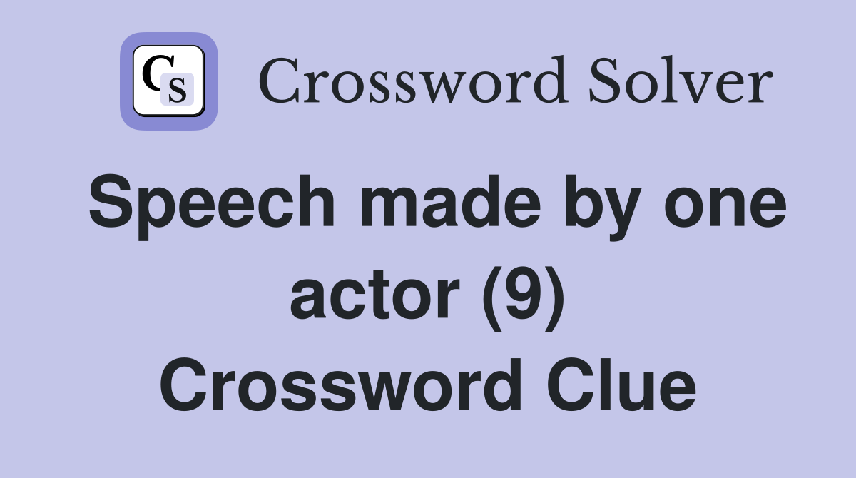 Speech made by one actor (9) Crossword Clue