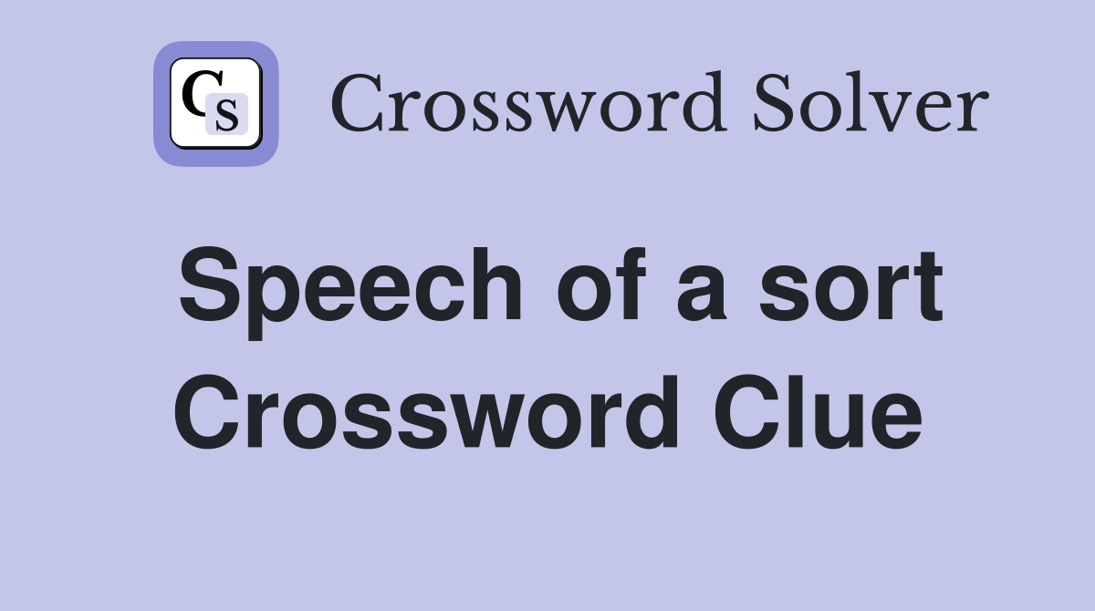 Speech of a sort Crossword Clue