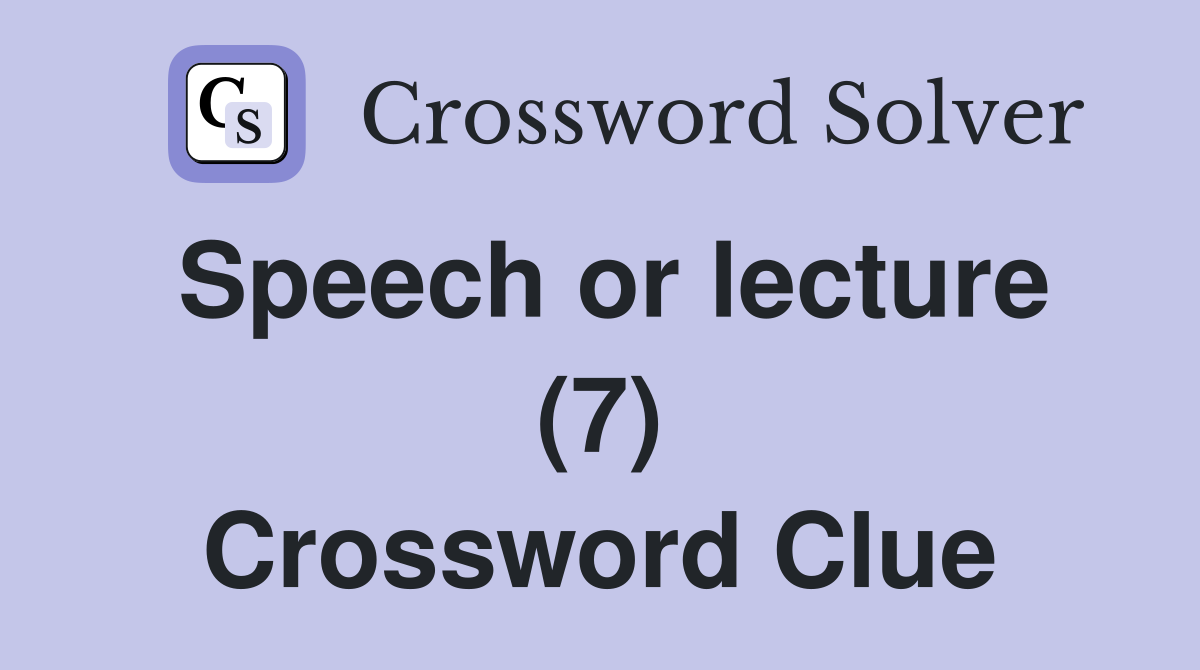 Speech or lecture (7) Crossword Clue