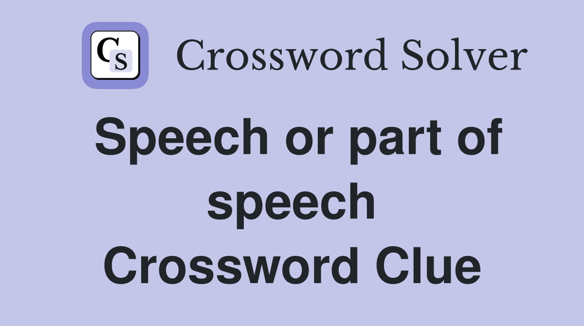Speech or part of speech Crossword Clue