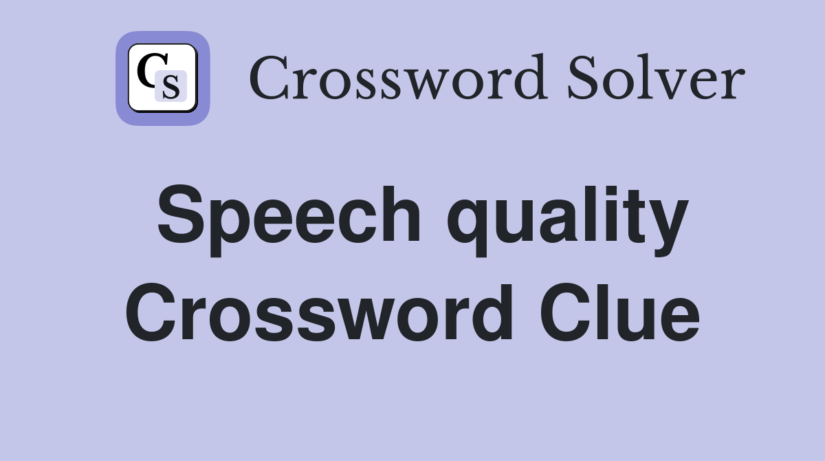 Speech quality Crossword Clue