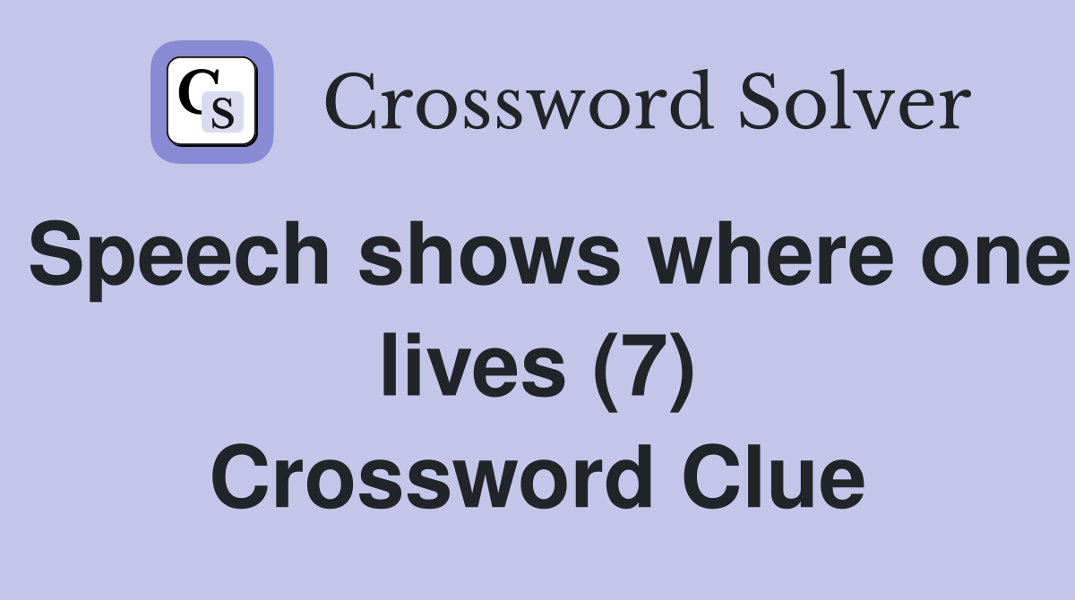 Speech shows where one lives (7) Crossword Clue