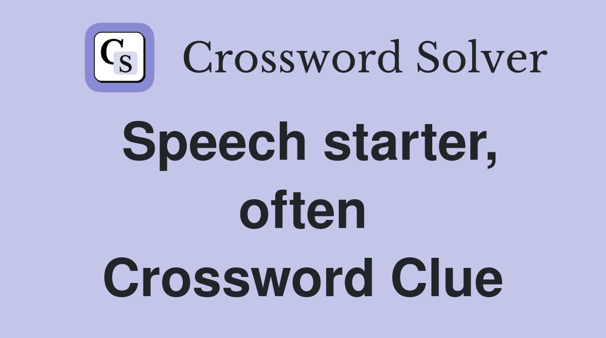 Speech starter, often Crossword Clue