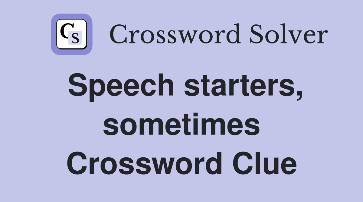 Speech starters, sometimes Crossword Clue