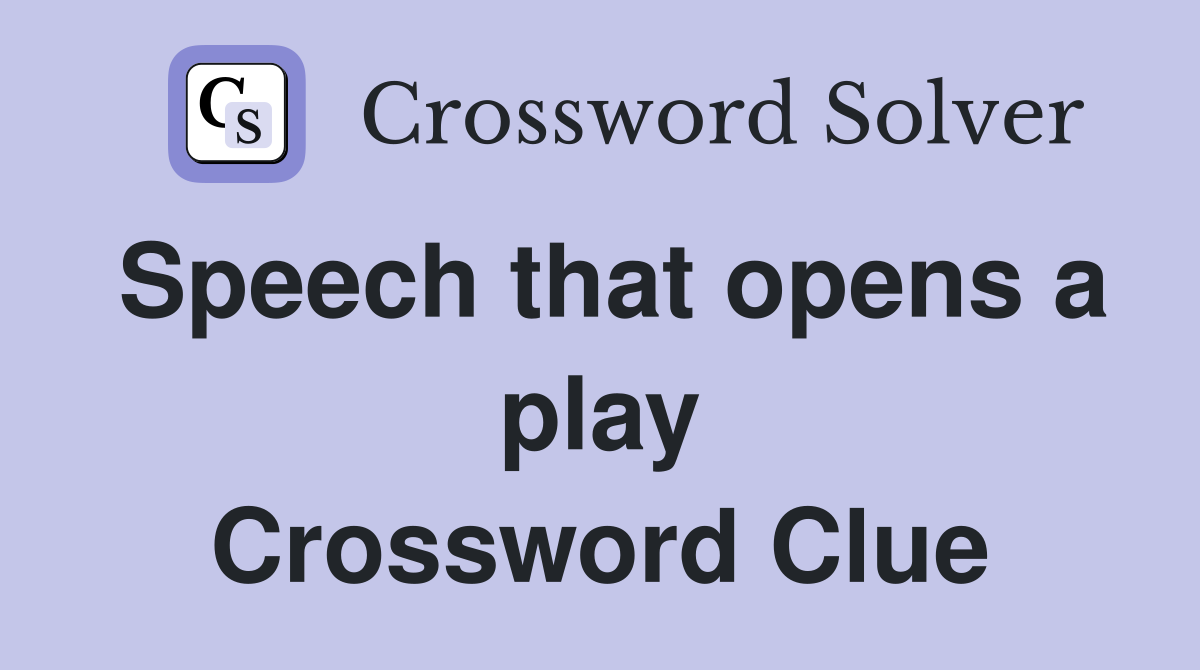 Speech that opens a play Crossword Clue
