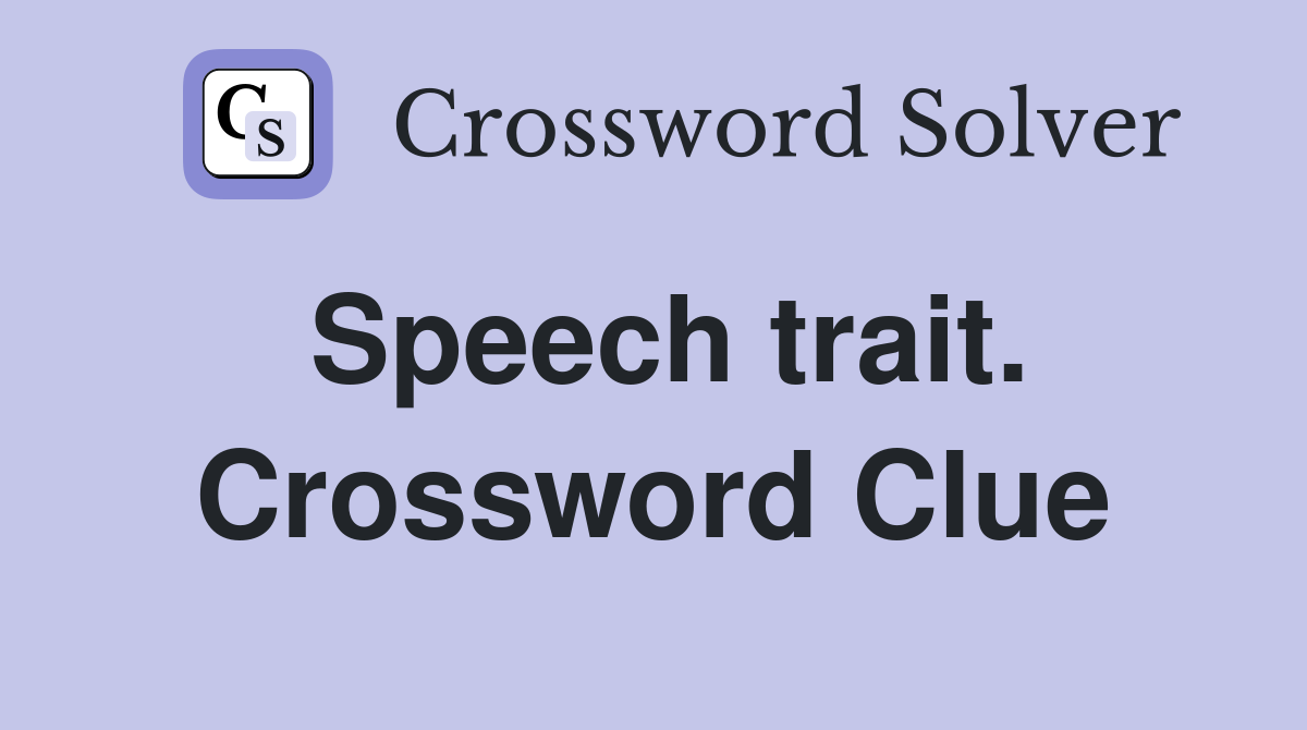 Speech trait. Crossword Clue
