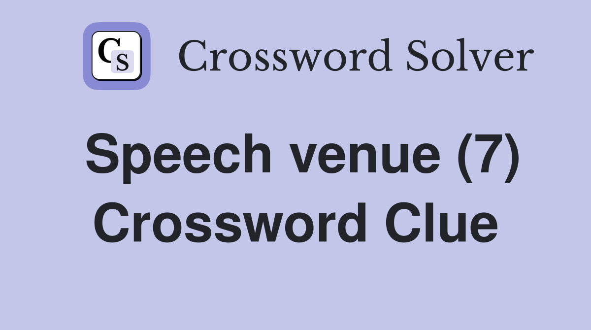 Speech venue (7) Crossword Clue