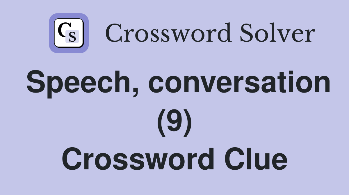 Speech, conversation (9) Crossword Clue