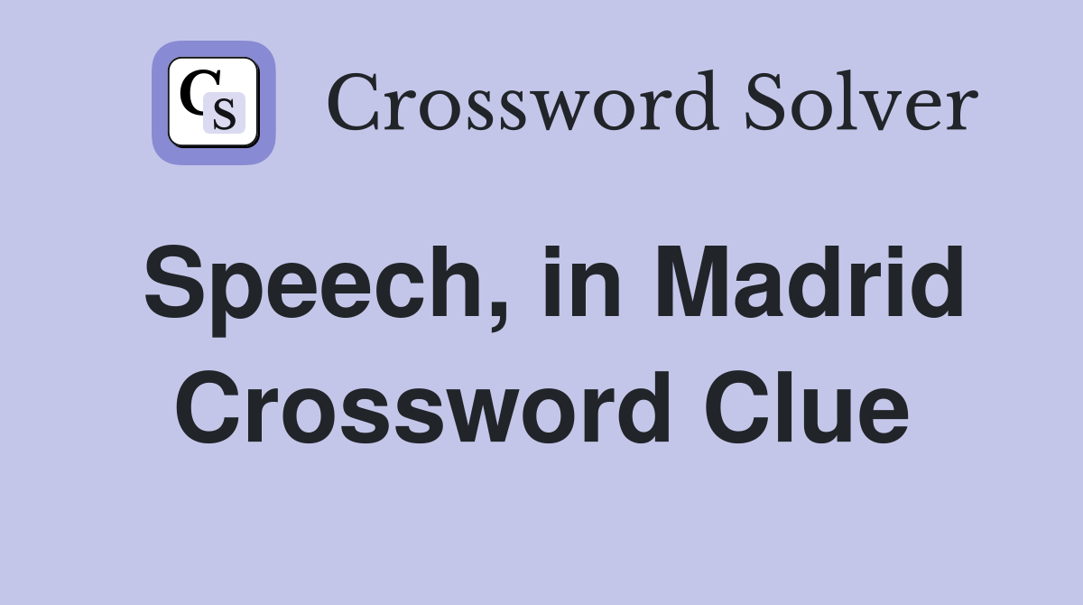 Speech, in Madrid Crossword Clue